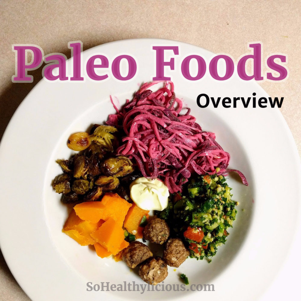 Paleo Foods Overview - sohealthylicious.com