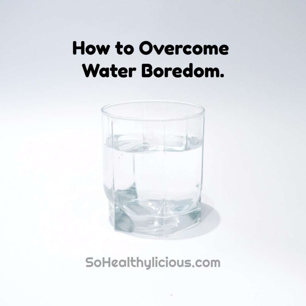 water-boredom-sohealthylicious