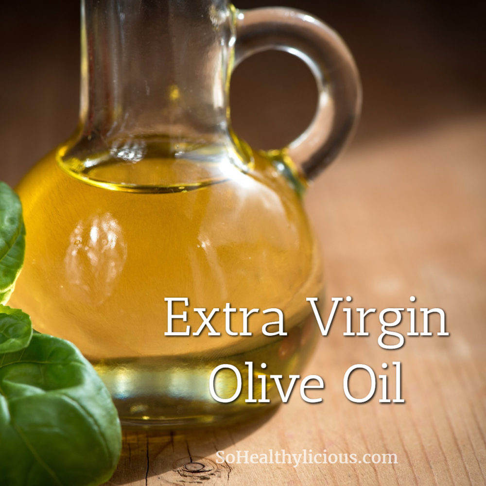 Extra Virgin Olive Oil - sohealthylicious.com